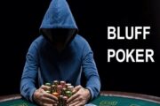 Bluff trong poker là gì có nhiều người quan tâm tìm hiểu
