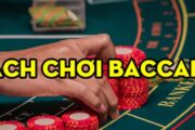 Hướng dẫn cách chơi Baccarat dành cho game thủ casino
